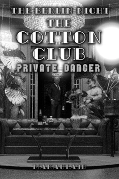 The Cotton Club-NOIR: Private Dancer (Berlin Night)