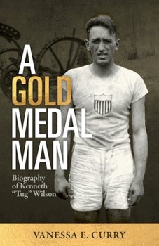 Gold Medal Man : Biography of Kenneth Tug Wilson