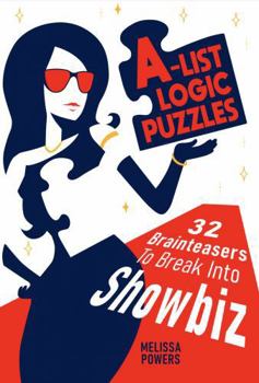 Paperback A-List Logic Puzzles: 32 Brainteasers To Break Into Showbiz Book