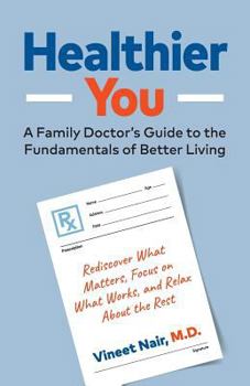 Healthier You: A Family Doctor's Guide to the Fundamentals of Better Living