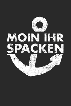 Paperback Moin Ihr Spacken: Kalender A5 (6x9) f?r Norddeutschland Liebhaber I 120 Seiten I Geschenk I Wochen-, Monats- und Jahreskalender [German] Book