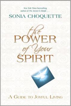 Hardcover The Power of Your Spirit: A Guide to Joyful Living Book