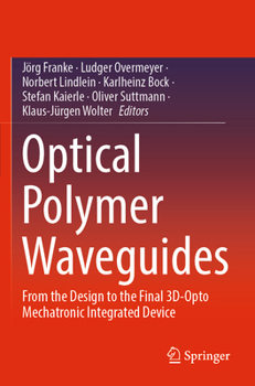 Paperback Optical Polymer Waveguides: From the Design to the Final 3d-Opto Mechatronic Integrated Device Book