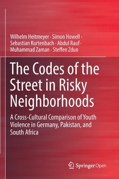 Paperback The Codes of the Street in Risky Neighborhoods: A Cross-Cultural Comparison of Youth Violence in Germany, Pakistan, and South Africa Book