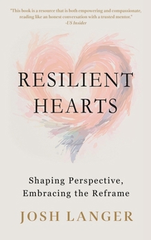 Hardcover Resilient Hearts: Shaping Perspective, Embracing the Reframe Book