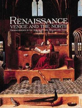 Hardcover Renaissance Venice and the North: Crosscurrents in the Time of Durer, Bellini, and Titian Book