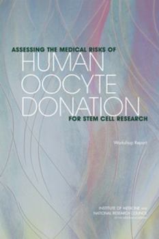 Assessing the Medical Risks of Human Oocyte Donation for Stem Cell Research: Workshop Report