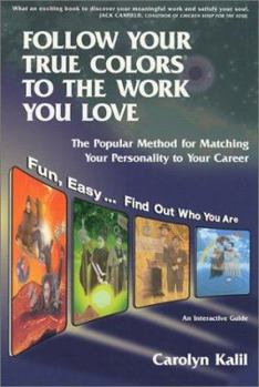 Paperback Follow Your True Colors to the Work You Love: The Popular Method for Matching Your Personality to Your Career Book