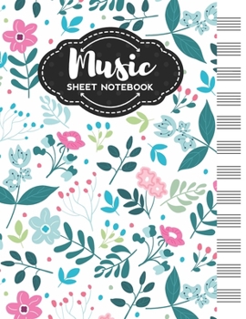 Paperback Music Sheet Notebook: Blank Staff Manuscript Paper with Unique Floral Themed Cover Design Book