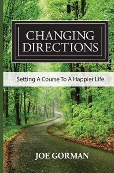 Paperback Changing Directions: Setting A Course to a Happier Life Book