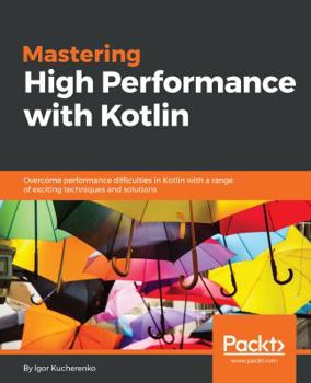 Paperback Mastering High Performance with Kotlin Book