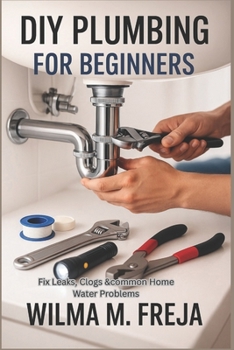 Paperback DIY Plumbing for Beginners: Fix Leaks, Clogs &common Home Water Problems Book