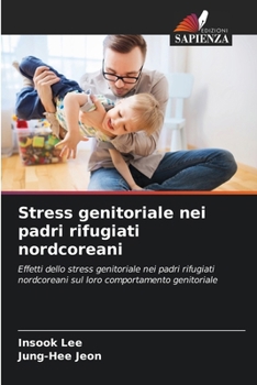 Paperback Stress genitoriale nei padri rifugiati nordcoreani [Italian] Book