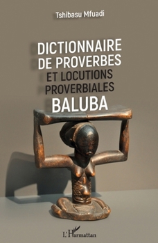Dictionnaire de proverbes et locutions proverbiales Baluba (French Edition)