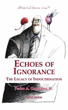 Echoes of Ignorance: The Legacy of Indoctrination