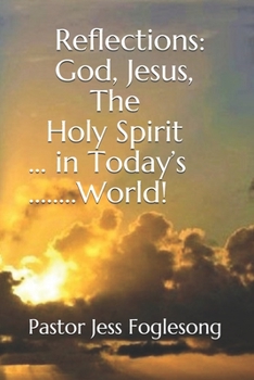 Paperback Reflections: God, Jesus, The Holy Spirit, in Today's World! Book