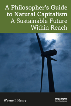 Paperback A Philosopher's Guide to Natural Capitalism: A Sustainable Future Within Reach Book