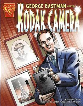 George Eastman and the Kodak Camera (Inventions and Discovery) - Book  of the Graphic Library: Graphic Biographies