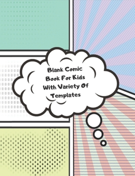 Paperback Blank Comic Book For Kids With Variety Of Templates: Blank Comic Drawing Book - Large Size 8.5 x 11" Book