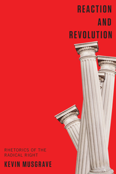Reaction and Revolution: Rhetorics of the Radical Right