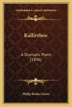 Kallirrhoe; A Dramatic Poem