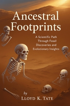 Paperback Ancestral Footprints: A Scientific Path Through Fossil Discoveries and Evolutionary Insights Book