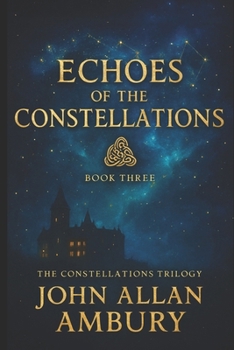 Echoes of the Constellations: Book 3 of The Constellations Trilogy