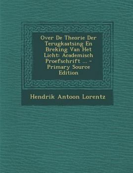 Paperback Over de Theorie Der Terugkaatsing En Breking Van Het Licht: Academisch Proefschrift ... [Dutch] Book