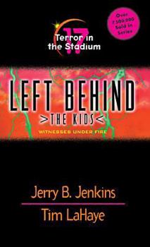 Terror in the Stadium: Witnesses Under Fire - Book #17 of the Left Behind: The Kids
