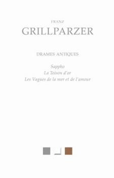 Paperback Drames Antiques: Sappho, La Toison d'Or, Les Vagues de la Mer Et de l'Amour [French] Book