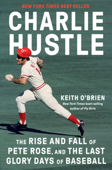 Hardcover Charlie Hustle: The Rise and Fall of Pete Rose, and the Last Glory Days of Baseball Book