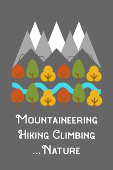 Mountaineering Hiking Climbing Nature: A5 120 page dot grid planner diary notebook for hikers mountaineers climbers write and design yourself