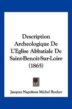 Paperback Description Archeologique De L'Eglise Abbatiale De Saint-Benoit-Sur-Loire (1865) [French] Book