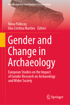 Hardcover Gender and Change in Archaeology: European Studies on the Impact of Gender Research on Archaeology and Wider Society Book