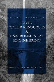 Hardcover A Dictionary of Civil, Water Resources & Environmental Engineering Book