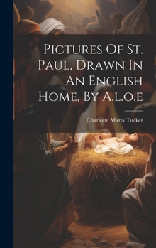 Hardcover Pictures Of St. Paul, Drawn In An English Home, By A.l.o.e Book