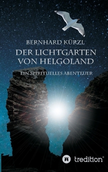 Paperback Der Lichtgarten von Helgoland: Ein spirituelles Abenteuer [German] Book