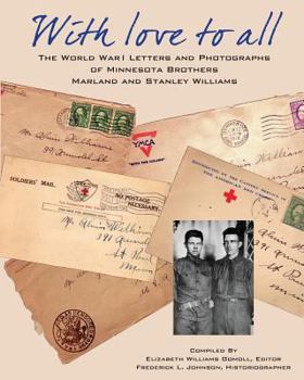 Paperback With Love To All: The World War I letters and Photographs of Minnesota Brothers Marland and Stanley Williams Book