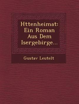 Paperback H Ttenheimat: Ein Roman Aus Dem Isergebirge... [German] Book