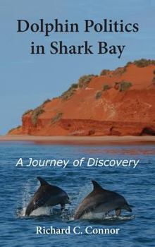 Hardcover Dolphin Politics in Shark Bay: A Journey of Discovery Book