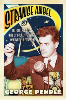 Paperback Strange Angel: The Otherworldly Life of Rocket Scientist John Whiteside Parsons Book