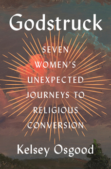 Hardcover Godstruck: Seven Women's Unexpected Journeys to Religious Conversion Book