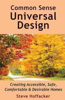 Paperback Common Sense Universal Design: Creating Accessible, Safe, Comfortable & Desirable Homes Book