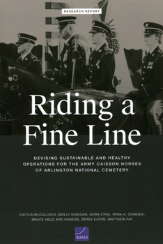 Paperback Riding a Fine Line: Devising Sustainable and Healthy Operations for the Army Caisson Horses of Arlington National Cemetery Book