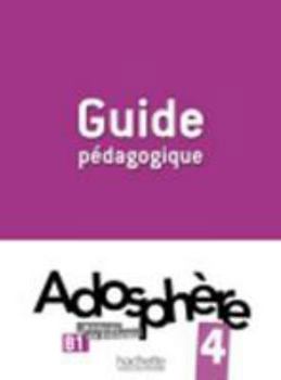 Hardcover Adosphère 4 - Guide Pédagogique: Adosphère 4 - Guide Pédagogique [French] Book