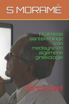 Paperback Praktiese aantekeninge van medisyne en algemene ginekologie: Eerste deel [Afrikaans] Book