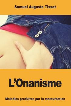 Paperback L'Onanisme: Maladies produites par la masturbation [French] Book