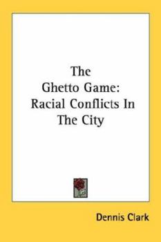 Paperback The Ghetto Game: Racial Conflicts in the City Book