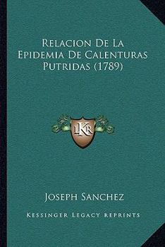 Paperback Relacion De La Epidemia De Calenturas Putridas (1789) [Spanish] Book