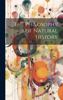 Hardcover The Philosophy of Natural History Book